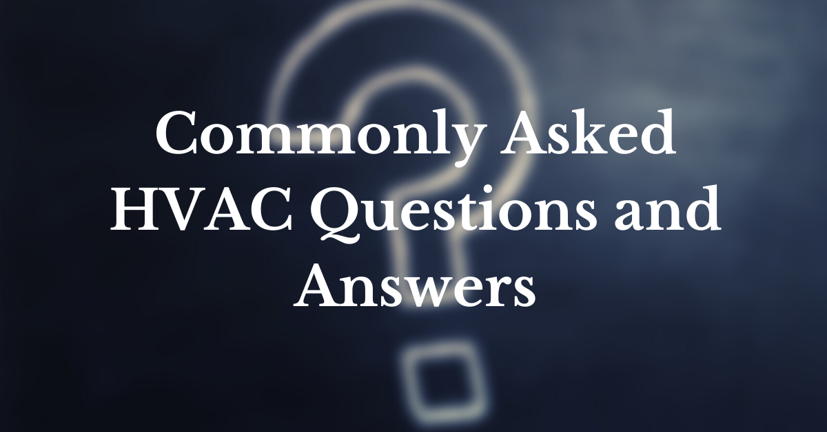 Commonly Asked HVAC Questions and Answers