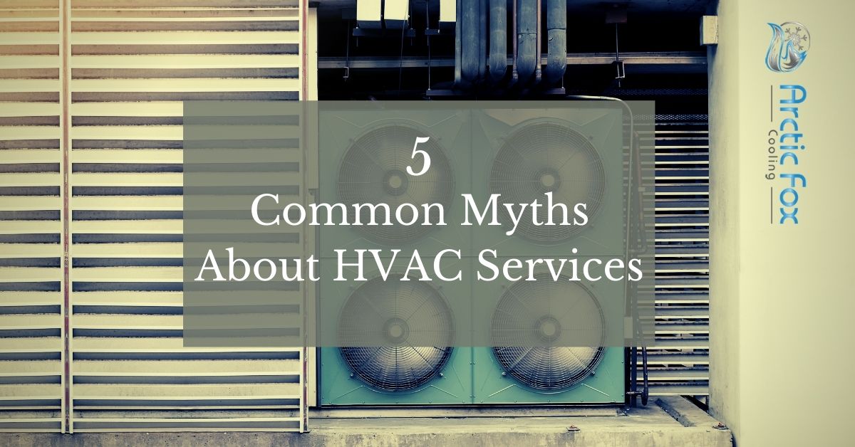 5 Common Myths About HVAC Services